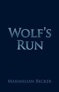 Title: Wolf's Run, Author: Maximilian Becker