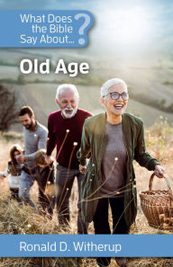 Title: What Does the Bible Say About Old Age?, Author: Ronald D. Witherup