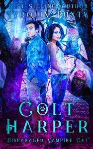 Title: Colt Harper: Disparaged Vampire Cat, Author: Tyrolin Puxty