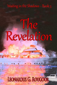 Title: The Revelation ~ Waiting in the Shadows ~ Book 3, Author: Leonardus G. Rougoor