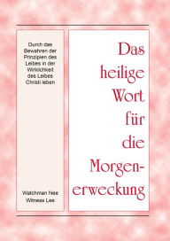 Title: HWME - Durch das Bewahren der Prinzipien des Leibes in der Wirklichkeit des Leibes Christi leben, Author: Witness Lee