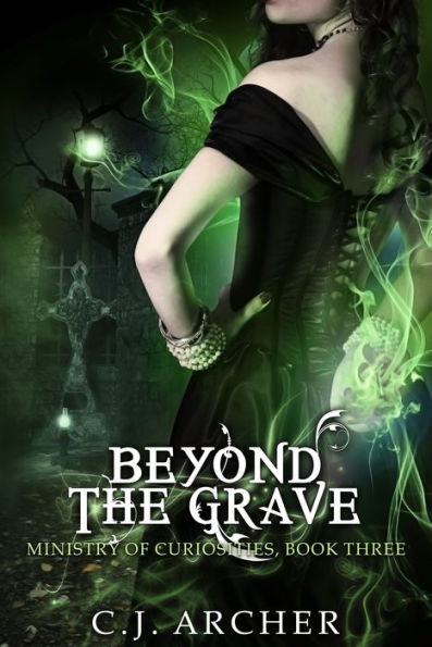 Beyond the Grave (Book 3 in the Ministry of Curiosities series)