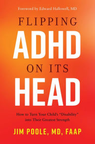 Title: Flipping ADHD on Its Head: How to Turn Your Child's 