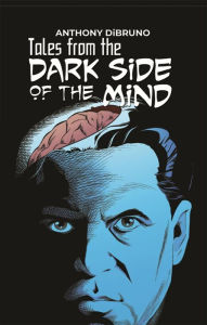 Title: Tales from the Dark Side of the Mind, Author: Anthony DiBruno