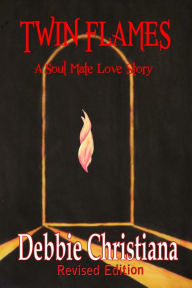 Title: Twin Flames ~ Revised Edition ~ A Soul Mate Love Story, Author: Debbie Christiana