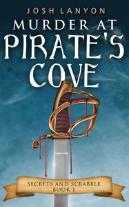 Title: Murder at Pirate's Cove: An M/M Cozy Mystery, Author: Josh Lanyon