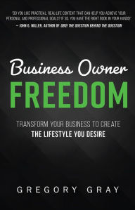 Title: Business Owner Freedom, Author: Gregory Gray