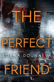 Title: The Perfect Friend, Author: Lorna Dounaeva