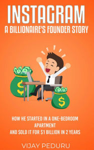 Title: Instagram: A Billionaire's Founder Story, Author: Vijay Peduru
