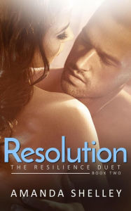 Title: Resolution: Book Two of the Resilience Duet, Author: Amanda Shelley