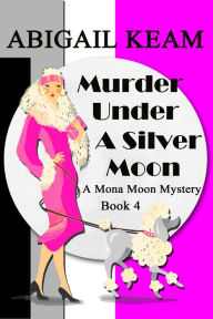 Title: Murder Under A Silver Moon, Author: Abigail Keam