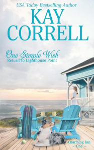 Title: One Simple Wish: Return to Lighthouse Point, Author: Kay Correll