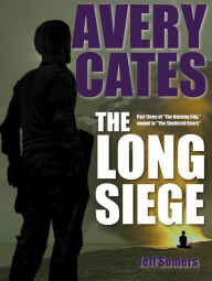 Title: The Long Siege: Part Three of Avery Cates: The Burning City, Author: Jeff Somers