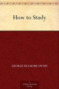 Title: How to Study, Author: George Fillmore Swain