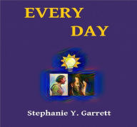 Title: EVERY DAY, Author: Stepahnie Y. Garrett