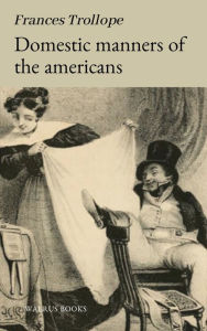 Title: Domestic Manners of the Americans, Author: Frances Milton Trollope