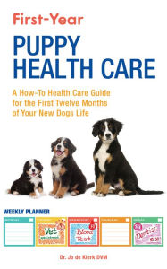 Title: First-Year Puppy Health Care, Author: Dr. Joanna De Klerk