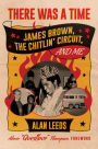 There Was a Time: James Brown, The Chitlin Circuit, and Me