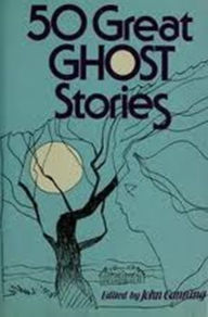 Title: 50 Great Ghost Stories, Author: John Canning