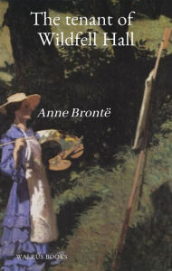 Title: The Tenant of Wildfell Hall, Author: Anne Bronte