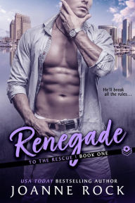 Title: Renegade, Author: Joanne Rock