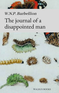 Title: The Journal Of A Disappointed Man, Author: W.N.P. Barbellion