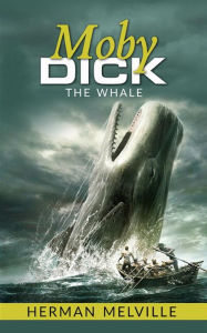 Title: Moby Dick, The Whale, Author: Herman Melville