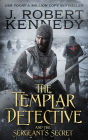 The Templar Detective and the Sergeant's Secret (The Templar Detective Thrillers, #3)