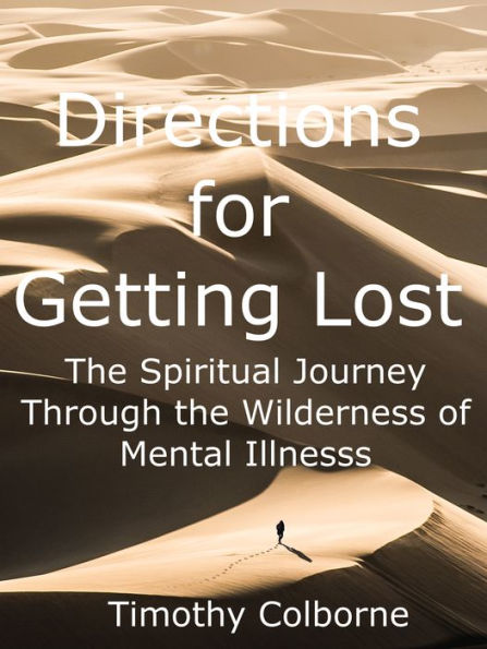 Directions for Getting Lost: The Spiritual Journey Through the Wilderness of Mental Illness
