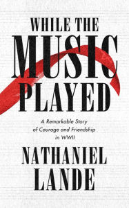 Title: While the Music Played, Author: Nathaniel Lande