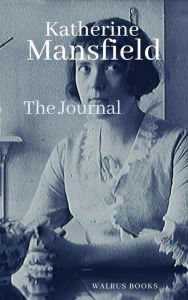 Title: Journal of Katherine Mansfield, Author: Katherine Mansfield