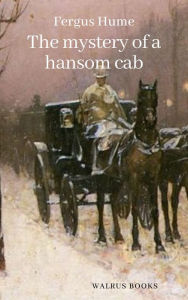 Title: The Mystery of a Hansom Cab, Author: Fergus Hume