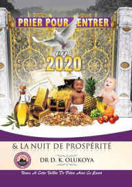 Title: Prier pour entrer en 2020 & la nuit de prosperite, Author: Dr D. K. Olukoya