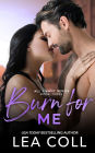 Burn for Me: An Enemies to Lovers Romance