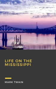 Title: Life on the Mississippi, Author: Mark Twain