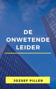 Title: De onwetende leider, Author: Jozsef Piller