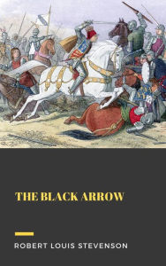 Title: The Black Arrow, Author: Robert Louis Stevenson