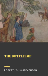 Title: The Bottle Imp, Author: Robert Louis Stevenson