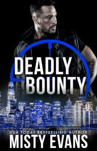 Title: Deadly Bounty, SCVC Taskforce Romantic Suspense Series, Book 11, Author: Misty Evans