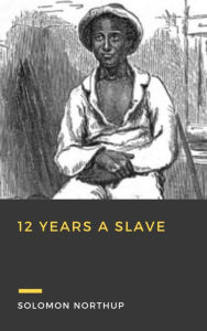 Title: 12 Years a Slave, Author: Solomon Northup