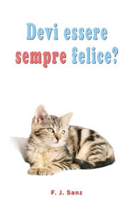 Title: Devi essere sempre felice?: Un libro per superare la depressione sociale, Author: F. J. Sanz