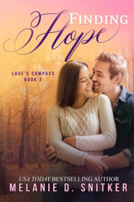 Title: Finding Hope: An Inspirational Best Friends to Lovers Romance, Author: Melanie D. Snitker