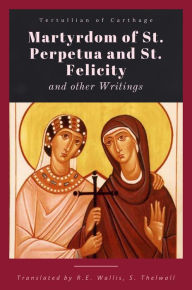 Title: Martyrdom of Perpetua and Felicity, Author: Tertullian Of Carthage