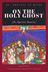 Title: On the Holy Ghost, Author: St. Ambrose Of Milan