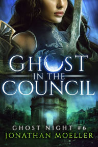 Title: Ghost in the Council, Author: Jonathan Moeller