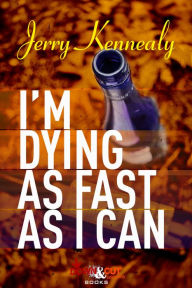 Title: I'm Dying As Fast As I Can, Author: Jerry Kennealy