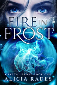 Title: Fire in Frost, Author: Alicia Rades