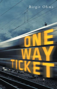 Title: One Way Ticket, Author: Birgit Ohms