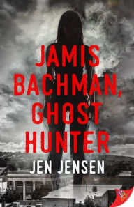 Title: Jamis Bachman, Ghost Hunter, Author: Jen Jensen