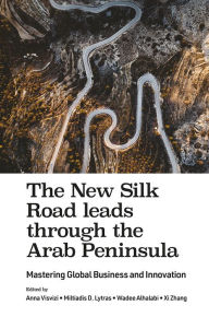 Title: The New Silk Road leads through the Arab Peninsula, Author: Anna Visvizi